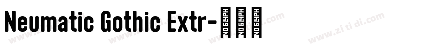 Neumatic Gothic Extr字体转换 Neumatic Gothic Extr字体转换